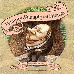 Humpty Dumpty and Friends illustrated by Oleg Lipchenko